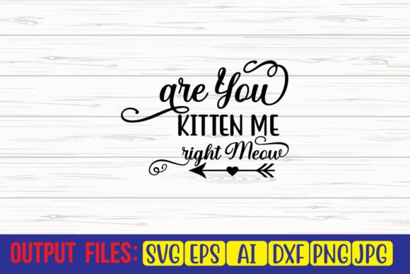 Are You Kitten Me Right Meow SVG Cut File Review