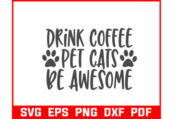 Drink Coffee Pet Cat Be Awesome Svg Review